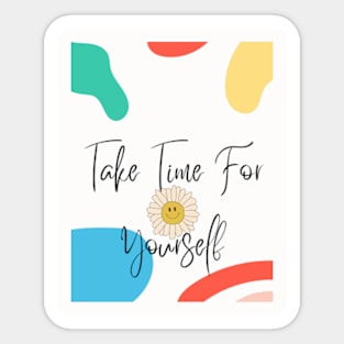 take time for yourself Sticker